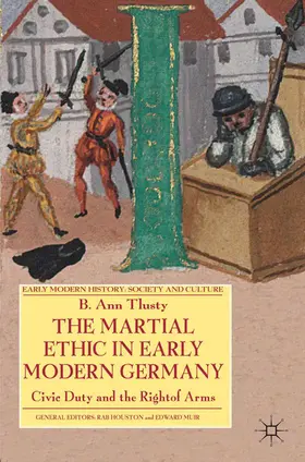 Tlusty |  The Martial Ethic in Early Modern Germany | Buch |  Sack Fachmedien