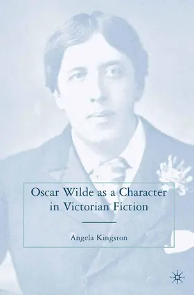 Kingston |  Oscar Wilde as a Character in Victorian Fiction | Buch |  Sack Fachmedien