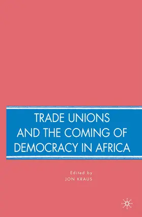 Kraus |  Trade Unions and the Coming of Democracy in Africa | Buch |  Sack Fachmedien