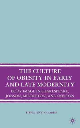 Levy-Navarro |  The Culture of Obesity in Early and Late Modernity | Buch |  Sack Fachmedien