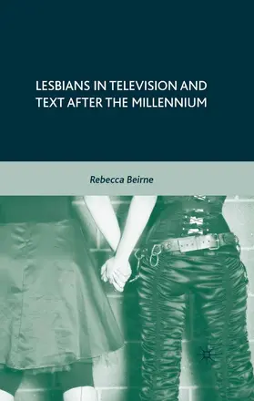 Beirne |  Lesbians in Television and Text After the Millennium | Buch |  Sack Fachmedien