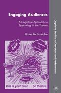 McConachie |  Engaging Audiences: A Cognitive Approach to Spectating in the Theatre | Buch |  Sack Fachmedien