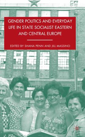 Massino / Penn |  Gender Politics and Everyday Life in State Socialist Eastern and Central Europe | Buch |  Sack Fachmedien