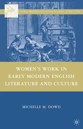 Dowd |  Women's Work in Early Modern English Literature and Culture | Buch |  Sack Fachmedien