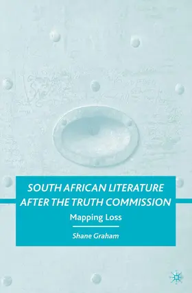 Graham |  South African Literature after the Truth Commission | Buch |  Sack Fachmedien