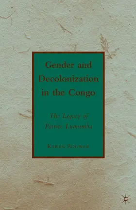 Bouwer |  Gender and Decolonization in the Congo | Buch |  Sack Fachmedien