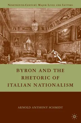 Schmidt |  Byron and the Rhetoric of Italian Nationalism | Buch |  Sack Fachmedien