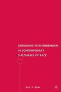Kim |  Critiquing Postmodernism in Contemporary Discourses of Race | Buch |  Sack Fachmedien