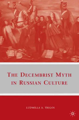 Trigos |  The Decembrist Myth in Russian Culture | Buch |  Sack Fachmedien