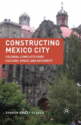 Glasco | Constructing Mexico City | Buch | 978-1-349-38228-6 | www.sack.de