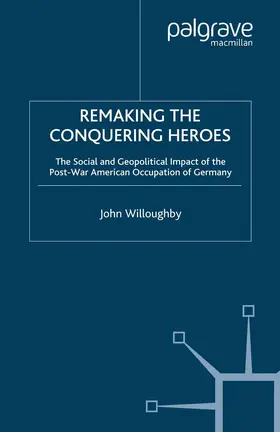Willoughby |  Remaking the Conquering Heroes | Buch |  Sack Fachmedien