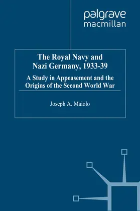Maiolo |  The Royal Navy and Nazi Germany, 1933-39 | Buch |  Sack Fachmedien