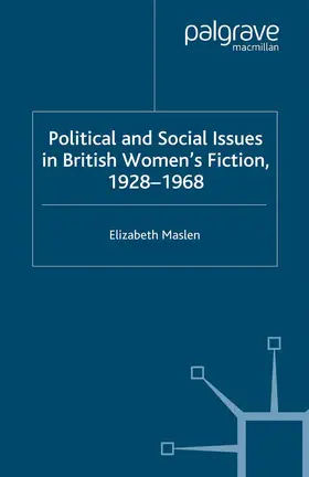 Maslen |  Political and Social Issues in British Women's Fiction, 1928-1968 | Buch |  Sack Fachmedien