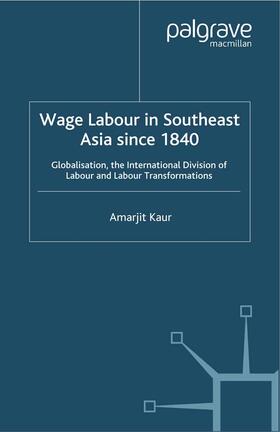 Kaur | Wage Labour in Southeast Asia Since 1840 | Buch | 978-1-349-40889-4 | sack.de