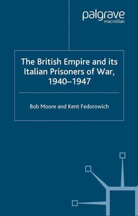 Fedorowich / Moore | The British Empire and its Italian Prisoners of War, 1940¿1947 | Buch | 978-1-349-40926-6 | sack.de