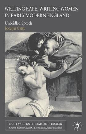 Catty | Writing Rape, Writing Women in Early Modern England: Unbridled Speech | Buch | 978-1-349-40965-5 | sack.de