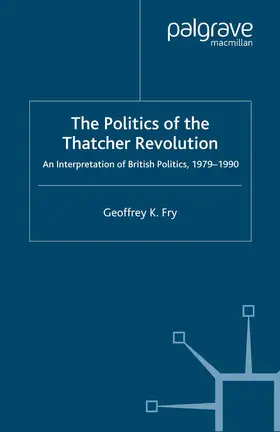Fry |  The Politics of the Thatcher Revolution | Buch |  Sack Fachmedien