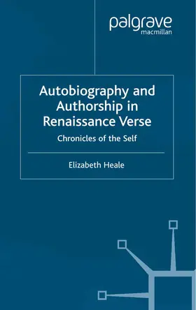 Heale |  Autobiography and Authorship in Renaissance Verse | Buch |  Sack Fachmedien