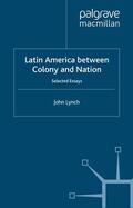 Lynch |  Latin America Between Colony and Nation | Buch |  Sack Fachmedien