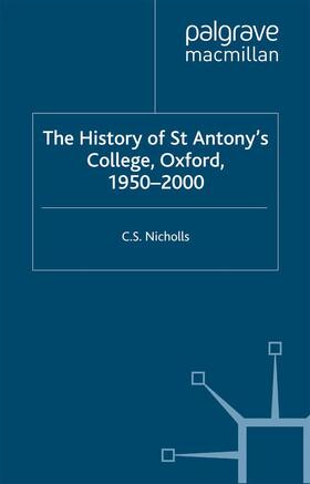 Nicholls | The History of St Antony¿s College, Oxford, 1950¿2000 | Buch | 978-1-349-41904-3 | sack.de