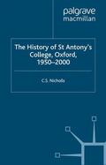 Nicholls |  The History of St Antony¿s College, Oxford, 1950¿2000 | Buch |  Sack Fachmedien