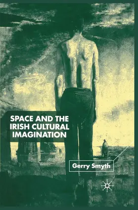 Smyth |  Space and the Irish Cultural Imagination | Buch |  Sack Fachmedien