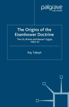 Takeyh | The Origins of the Eisenhower Doctrine | Buch | 978-1-349-42067-4 | www.sack.de