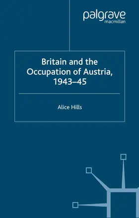 Hills |  Britain and the Occupation of Austria, 1943-45 | Buch |  Sack Fachmedien