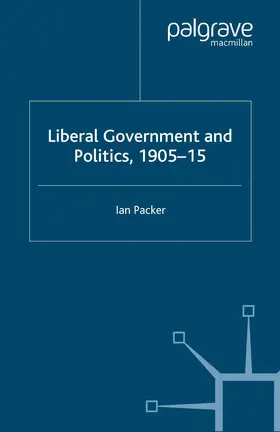 Packer | Liberal Government and Politics, 1905-15 | Buch | 978-1-349-42343-9 | www.sack.de