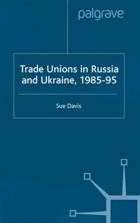 Davis |  Trade Unions in Russia and Ukraine | Buch |  Sack Fachmedien