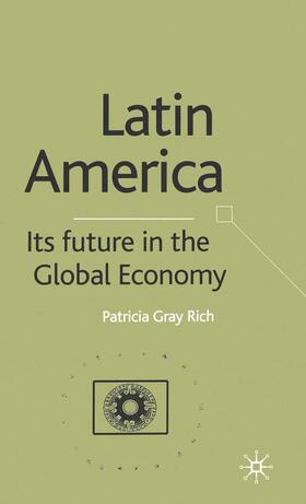Rich | Latin America: Its Future in the Global Economy | Buch | 978-1-349-42542-6 | sack.de