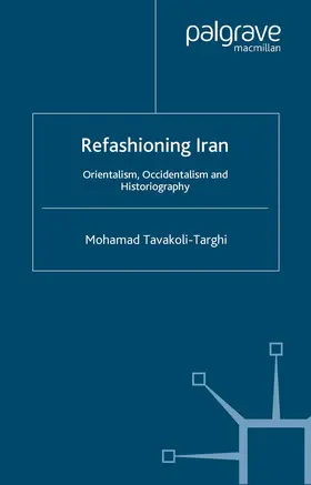 Tavakoli-Targhi |  Refashioning Iran | Buch |  Sack Fachmedien