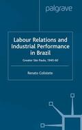 Colistete |  Labour Relations and Industrial Performance in Brazil | Buch |  Sack Fachmedien