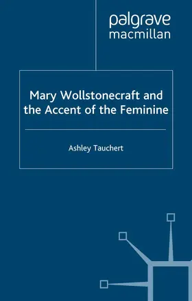 Tauchert |  Mary Wollstonecraft and the Accent of the Feminine | Buch |  Sack Fachmedien