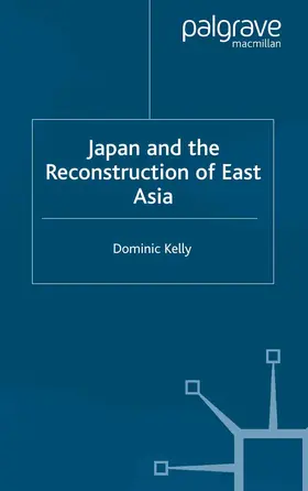 Kelly |  Japan and the Reconstruction of East Asia | Buch |  Sack Fachmedien