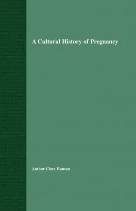 Hanson |  A Cultural History of Pregnancy | Buch |  Sack Fachmedien