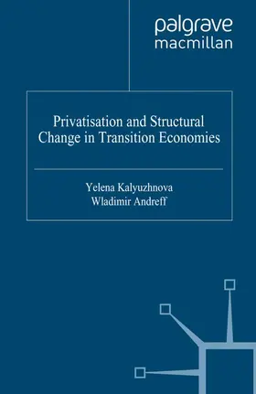 Kalyuzhnova / Andreff |  Privatisation and Structural Change in Transition Economies | Buch |  Sack Fachmedien