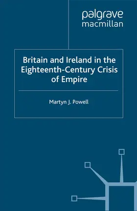 Powell |  Britain and Ireland in the Eighteenth-Century Crisis of Empire | Buch |  Sack Fachmedien