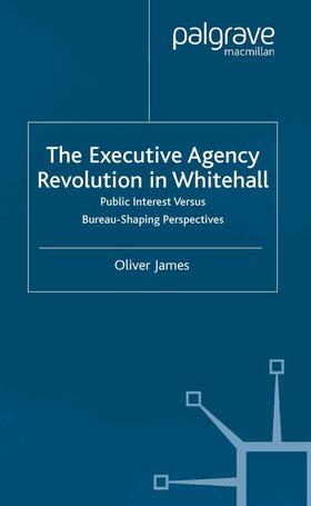 James |  The Executive Agency Revolution in Whitehall | Buch |  Sack Fachmedien