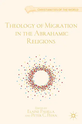 Phan / Padilla |  Theology of Migration in the Abrahamic Religions | Buch |  Sack Fachmedien