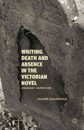 Zigarovich | Writing Death and Absence in the Victorian Novel | Buch | 978-1-349-43521-0 | www.sack.de