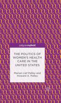 Palley |  The Politics of Women S Health Care in the United States | Buch |  Sack Fachmedien