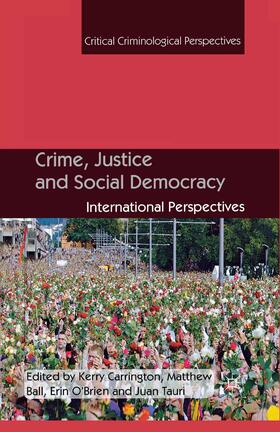 Carrington / Tauri / Ball |  Crime, Justice and Social Democracy | Buch |  Sack Fachmedien