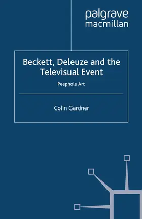 Gardner |  Beckett, Deleuze and the Televisual Event | Buch |  Sack Fachmedien