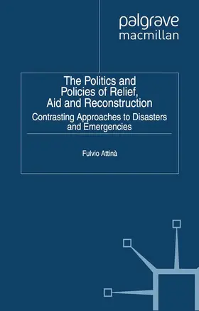 Attina |  The Politics and Policies of Relief, Aid and Reconstruction | Buch |  Sack Fachmedien