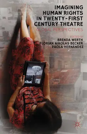 Becker / Hernández / Werth |  Imagining Human Rights in Twenty-First Century Theater | Buch |  Sack Fachmedien