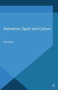 Wells |  Animation, Sport and Culture | Buch |  Sack Fachmedien