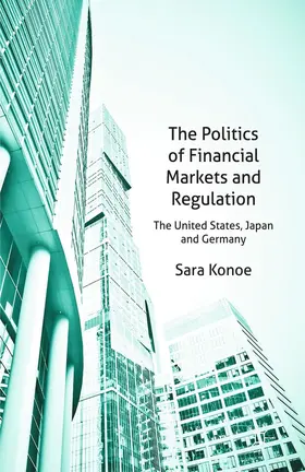 Konoe |  The Politics of Financial Markets and Regulation | Buch |  Sack Fachmedien