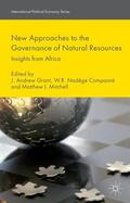 Grant / Mitchell / Compaoré |  New Approaches to the Governance of Natural Resources | Buch |  Sack Fachmedien