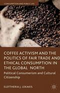 Lekakis |  Coffee Activism and the Politics of Fair Trade and Ethical Consumption in the Global North | Buch |  Sack Fachmedien